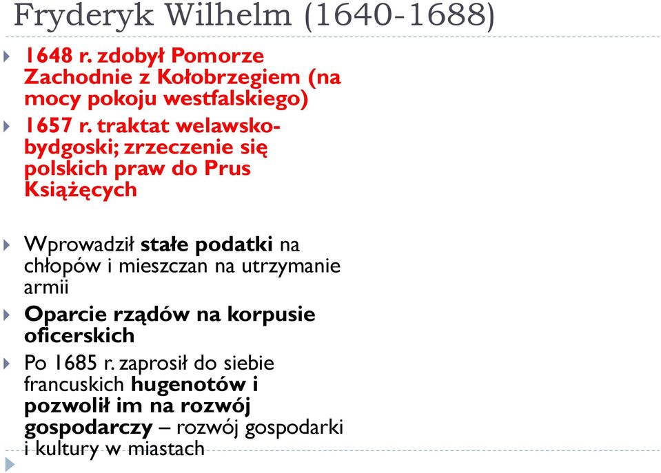 traktat welawskobydgoski; zrzeczenie się polskich praw do Prus Książęcych Wprowadził stałe podatki na