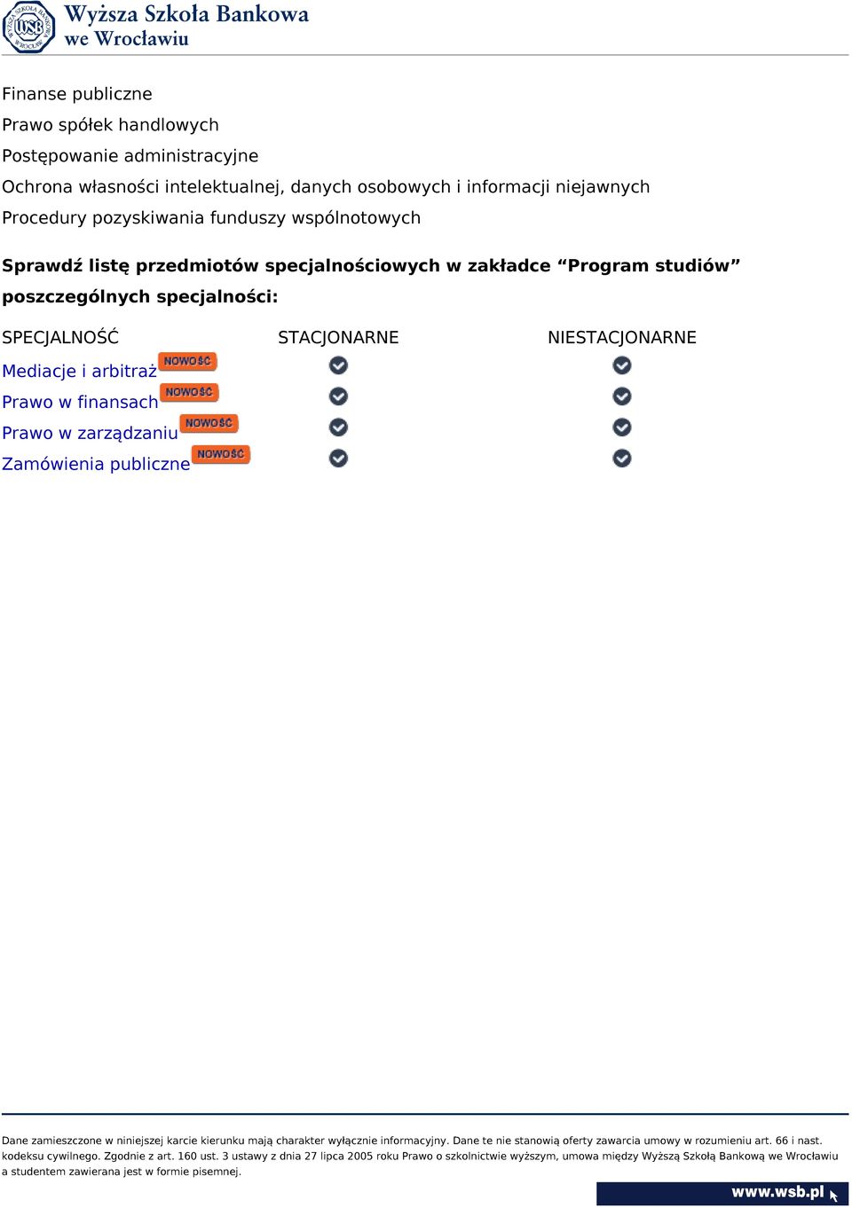 Sprawdź listę przedmiotów specjalnościowych w zakładce Program studiów poszczególnych specjalności: