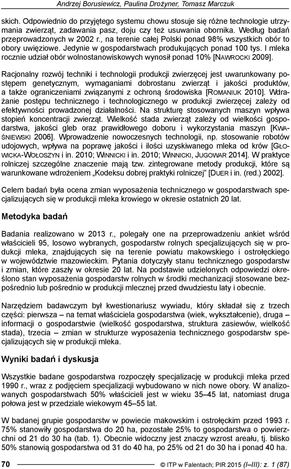 l mleka rocznie udział obór wolnostanowiskowych wynosił ponad 1% [NAWROCKI 29].