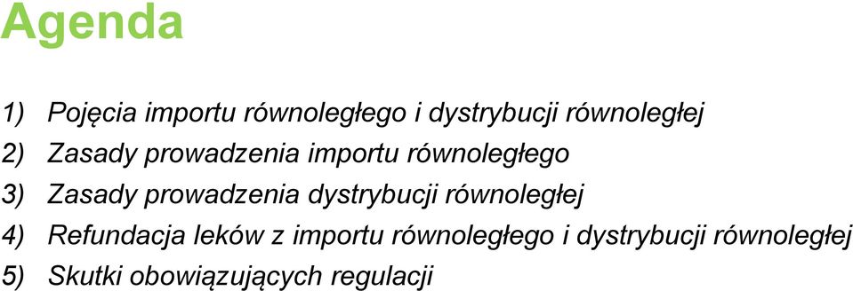 dystrybucji równoległej 4) Refundacja leków z importu