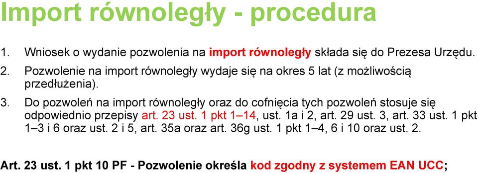 Do pozwoleń na import równoległy oraz do cofnięcia tych pozwoleń stosuje się odpowiednio przepisy art. 23 ust. 1 pkt 1 14, ust.