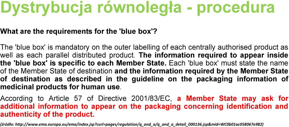 The information required to appear inside the 'blue box' is specific to each Member State.