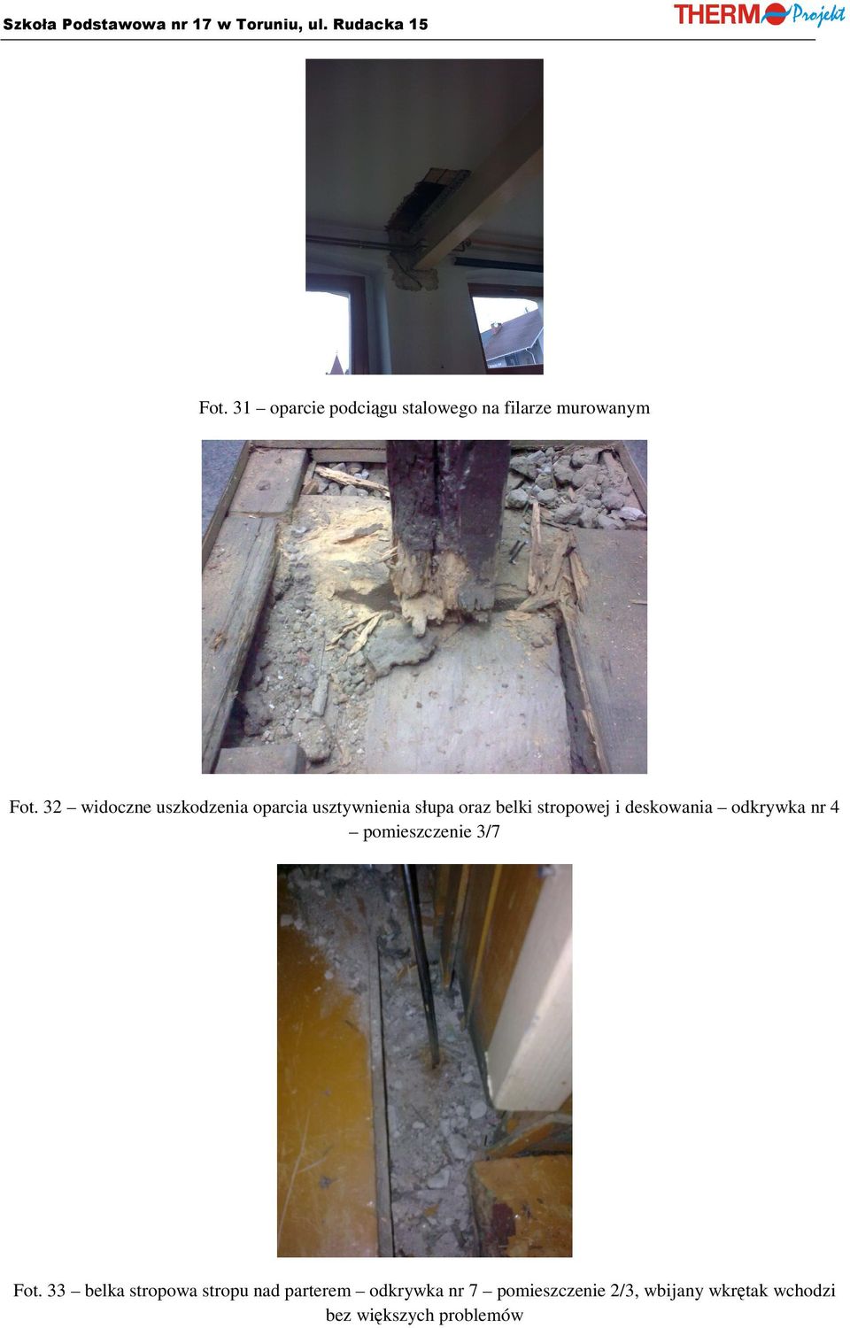 32 widoczne uszkodzenia oparcia usztywnienia słupa oraz belki stropowej i deskowania