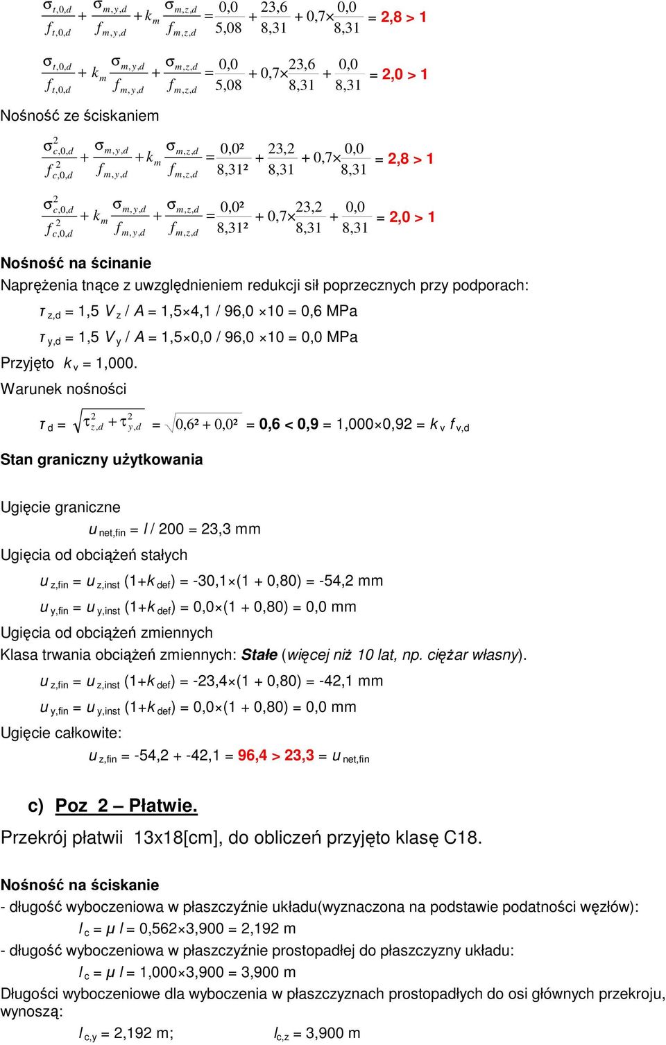 / 96,0 10 = 0,6 MPa τ = 1,5 V y / A = 1,5 0,0 / 96,0 10 = 0,0 MPa Przyjęto k v = 1,000.
