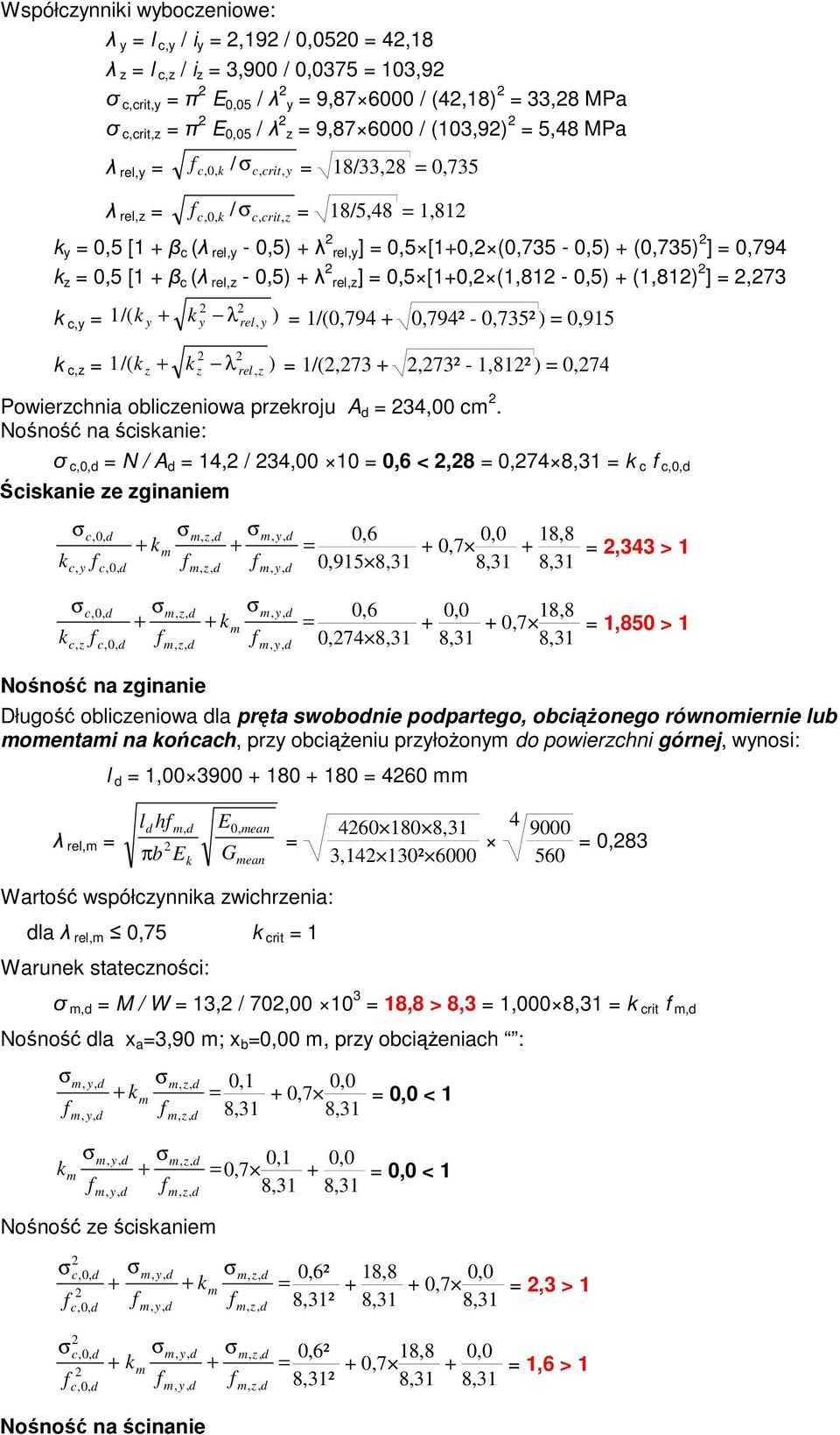 (0,735) ] = 0,794 k z = 0,5 [1 + β c (λ rel,z - 0,5) + λ rel,z] = 0,5 [1+0, (1,81-0,5) + (1,81) ] =,73 k c,y = 1/( k y + k y λ rel, y ) = 1/(0,794 + 0,794² - 0,735² ) = 0,915 z k z rel, z k c,z = 1/(