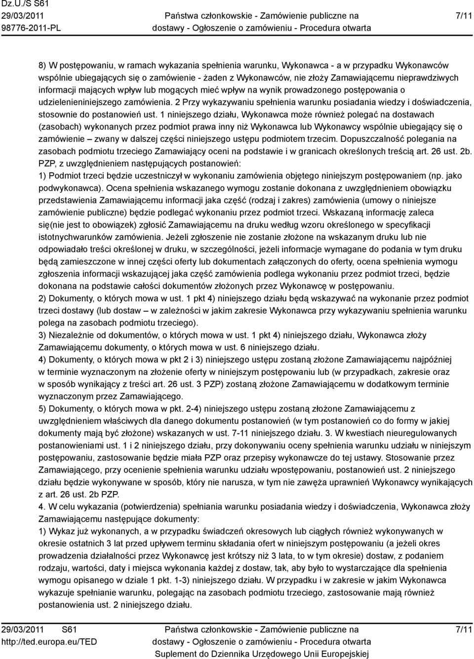 2 Przy wykazywaniu spełnienia warunku posiadania wiedzy i doświadczenia, stosownie do postanowień ust.