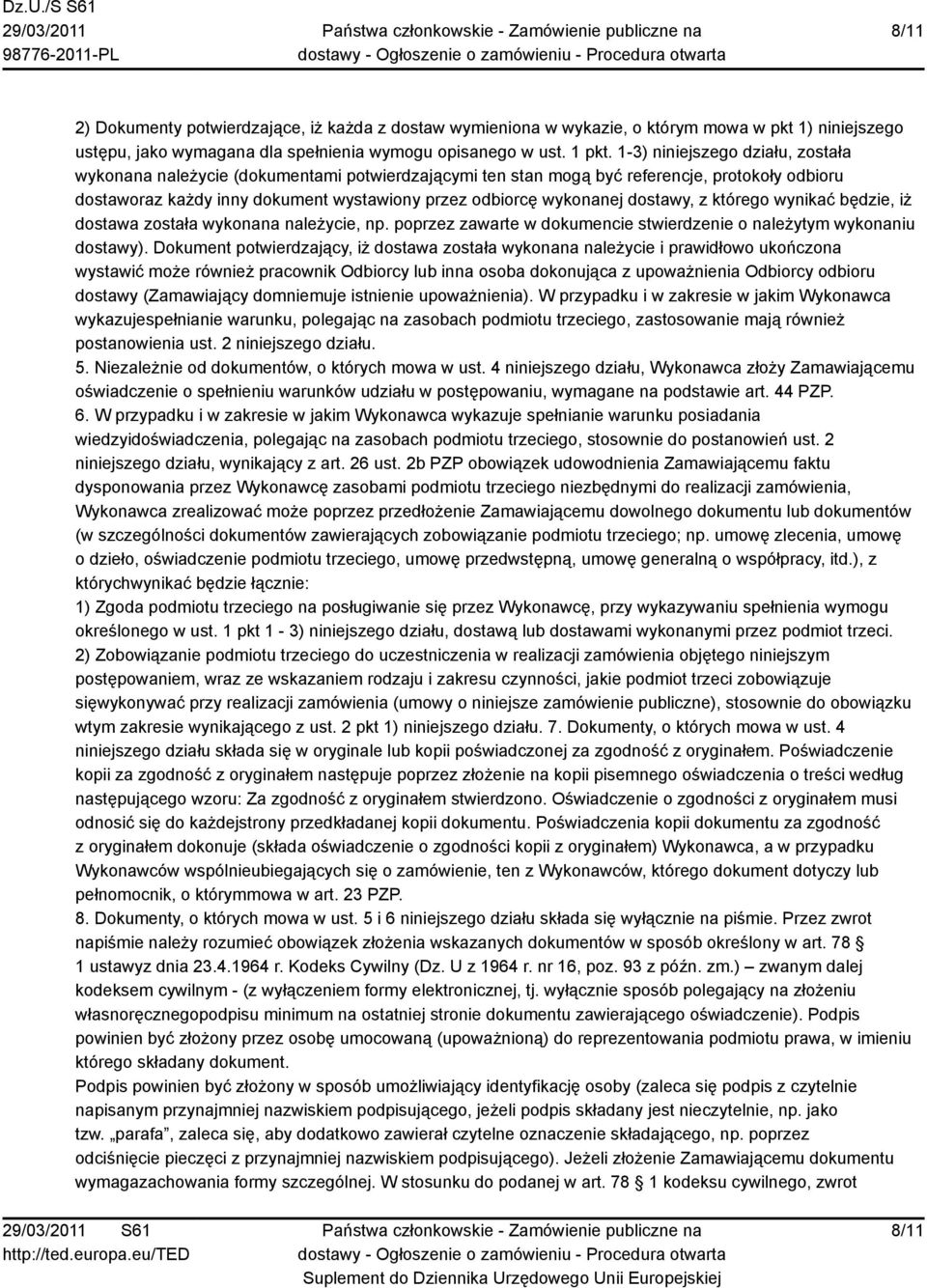 dostawy, z którego wynikać będzie, iż dostawa została wykonana należycie, np. poprzez zawarte w dokumencie stwierdzenie o należytym wykonaniu dostawy).