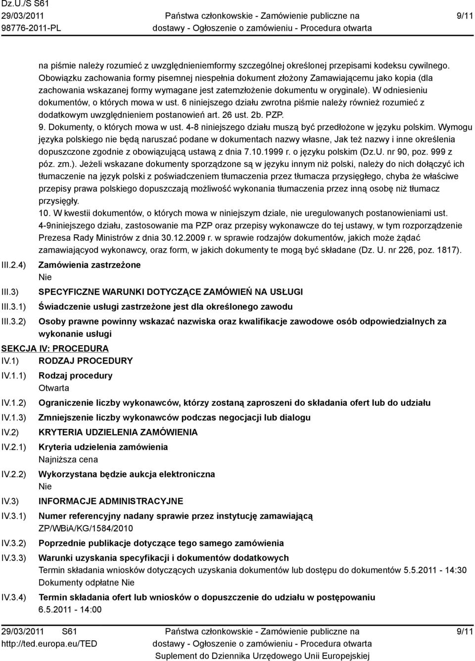 W odniesieniu dokumentów, o których mowa w ust. 6 niniejszego działu zwrotna piśmie należy również rozumieć z dodatkowym uwzględnieniem postanowień art. 26 ust. 2b. PZP. 9.