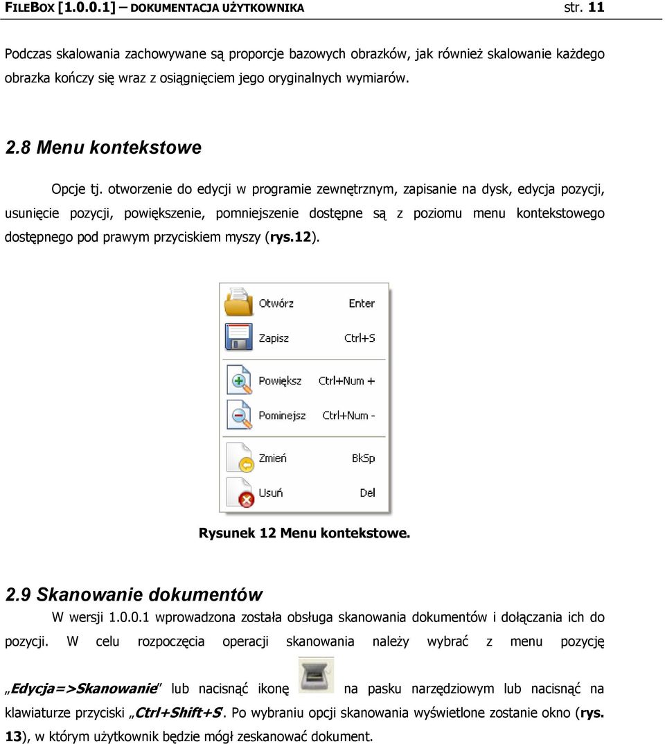 twrzenie d edycji w prgramie zewnętrznym, zapisanie na dysk, edycja pzycji, usunięcie pzycji, pwiększenie, pmniejszenie dstępne są z pzimu menu kntekstweg dstępneg pd prawym przyciskiem myszy (rys.