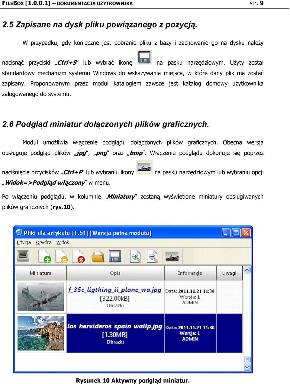 Użyty zstał standardwy mechanizm systemu Windws d wskazywania miejsca, w które dany plik ma zstać zapisany. Prpnwanym przez mduł katalgiem zawsze jest katalg dmwy użytkwnika zalgwaneg d systemu. 2.