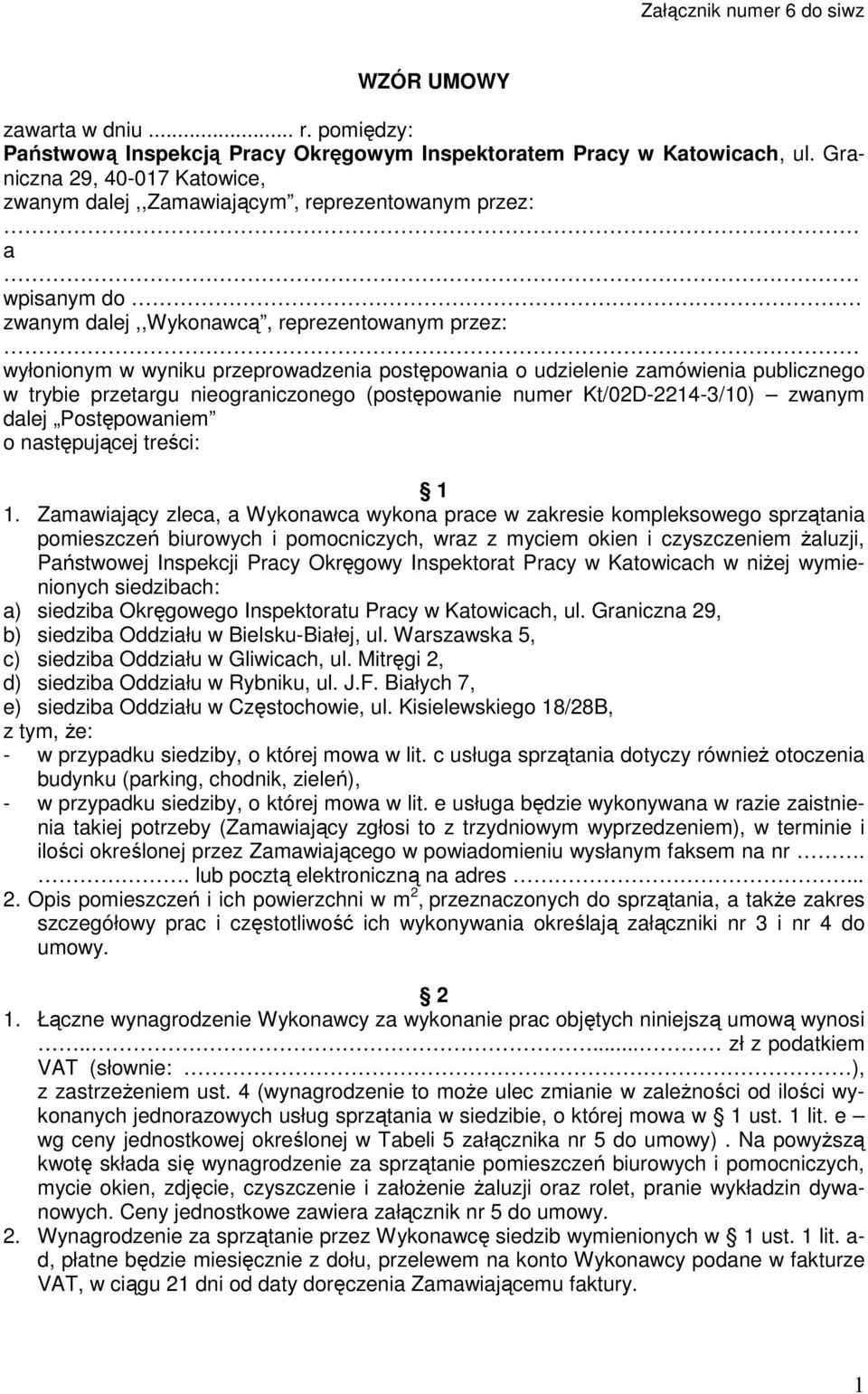 udzielenie zamówienia publicznego w trybie przetargu nieograniczonego (postępowanie numer Kt/02D-2214-3/10) zwanym dalej Postępowaniem o następującej treści: 1 1.