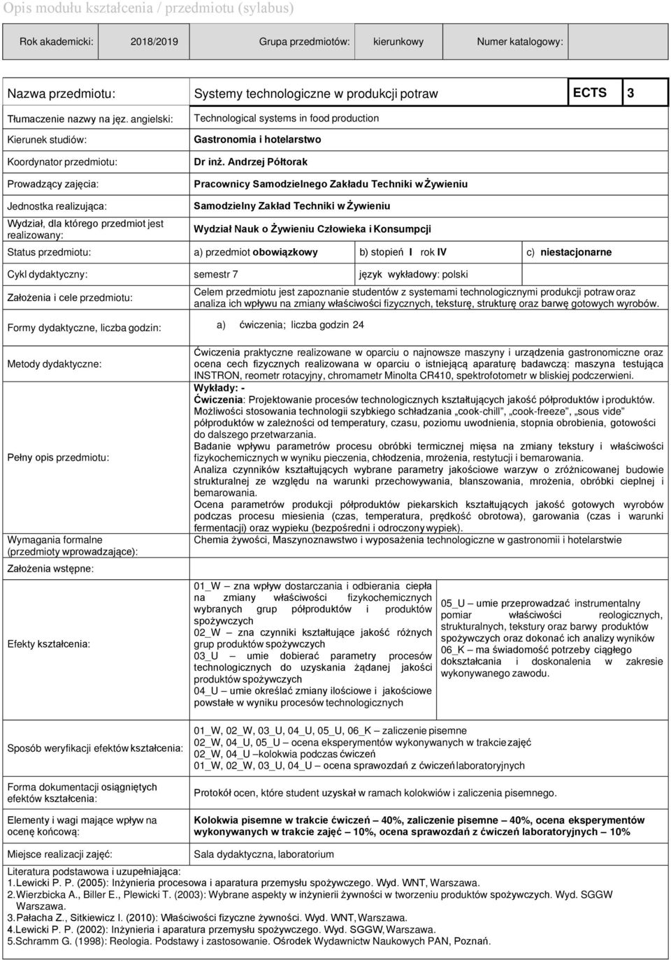 Andrzej Półtorak Pracownicy Samodzielnego Zakładu Techniki w Żywieniu Jednostka realizująca: Wydział, dla którego przedmiot jest realizowany: Samodzielny Zakład Techniki w Żywieniu Wydział Nauk o