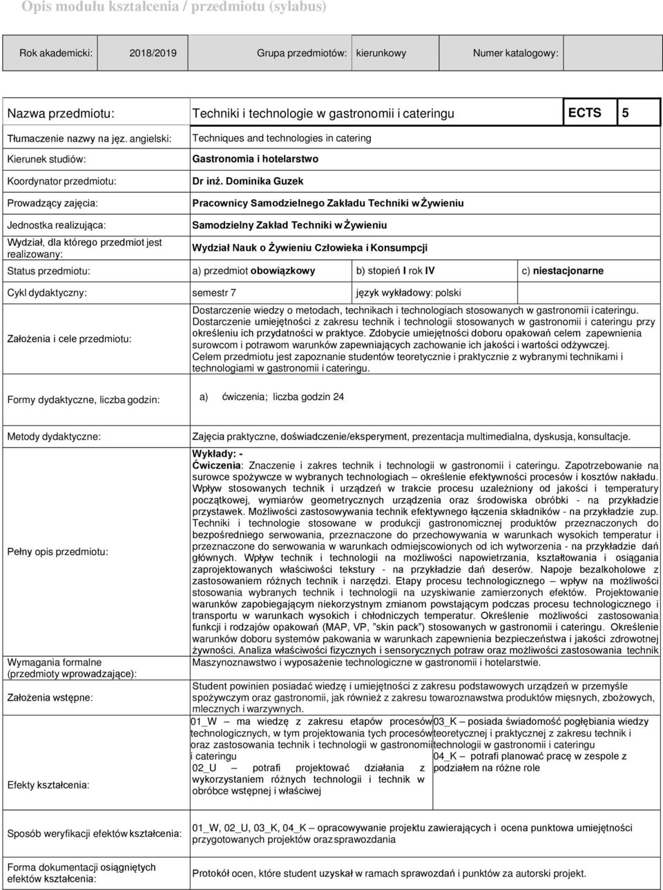 Dominika Guzek Pracownicy Samodzielnego Zakładu Techniki w Żywieniu Jednostka realizująca: Wydział, dla którego przedmiot jest realizowany: Samodzielny Zakład Techniki w Żywieniu Wydział Nauk o