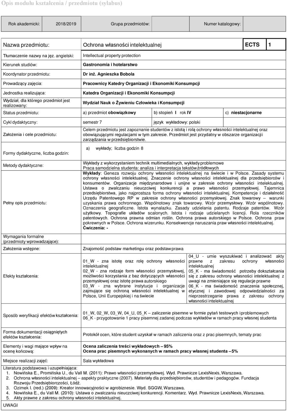 Agnieszka Bobola Pracownicy Katedry Organizacji i Ekonomiki Konsumpcji Jednostka realizująca: Wydział, dla którego przedmiot jest realizowany: Katedra Organizacji i Ekonomiki Konsumpcji Wydział Nauk