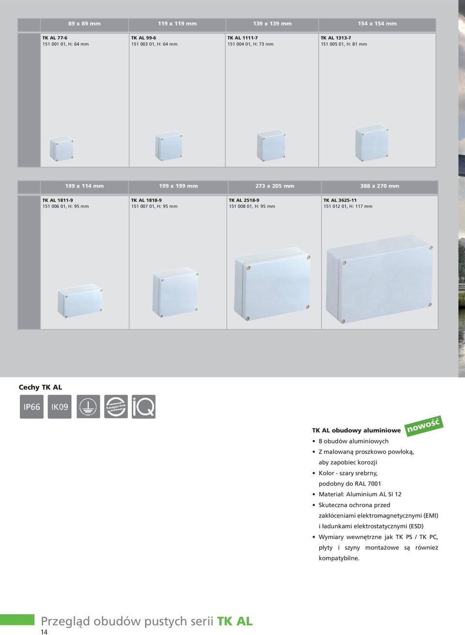 obudowy aluminiowe nowość 8 obudów aluminiowych Z malowaną proszkowo powłoką, aby zapobiec korozji Kolor - szary srebrny, podobny do RAL 7001 Materiał: Aluminium AL SI 12 Skuteczna ochrona przed