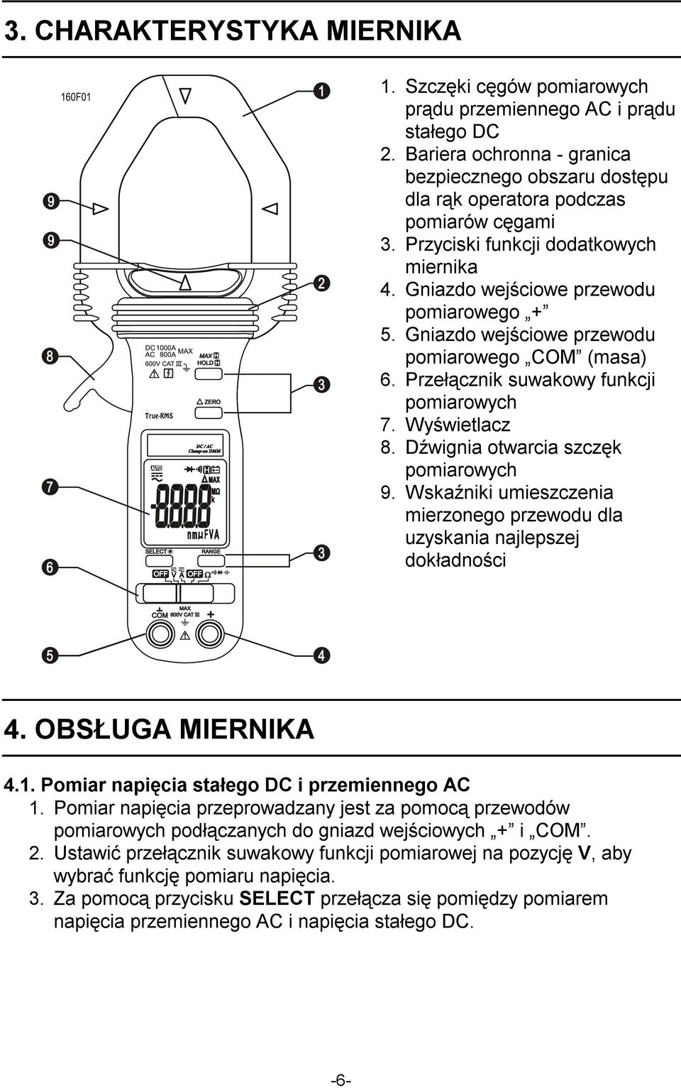 Gniazdo wejściowe przewodu pomiarowego COM (masa) 6. Przełącznik suwakowy funkcji pomiarowych 7. Wyświetlacz 8. Dźwignia otwarcia szczęk pomiarowych 9.