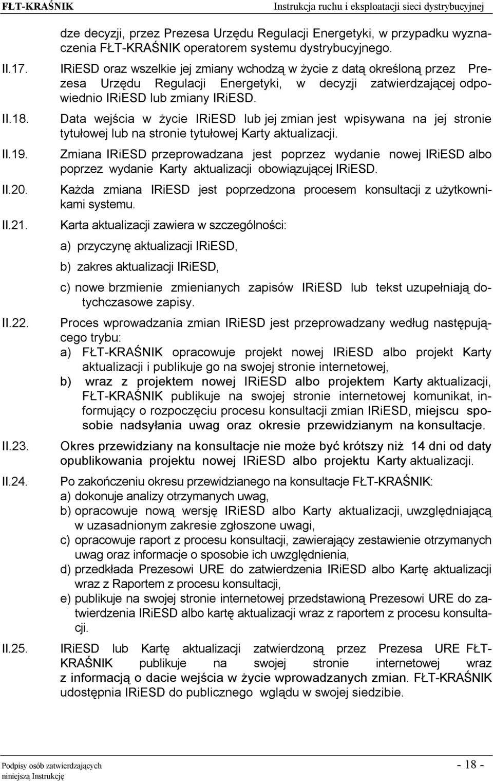 Data wejścia w życie IRiESD lub jej zmian jest wpisywana na jej stronie tytułowej lub na stronie tytułowej Karty aktualizacji.