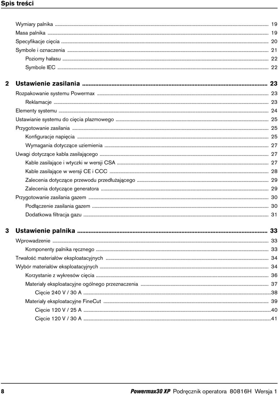 .. 25 Wymagania dotyczące uziemienia... 27 Uwagi dotyczące kabla zasilającego... 27 Kable zasilające i wtyczki w wersji CSA... 27 Kable zasilające w wersji CE i CCC.