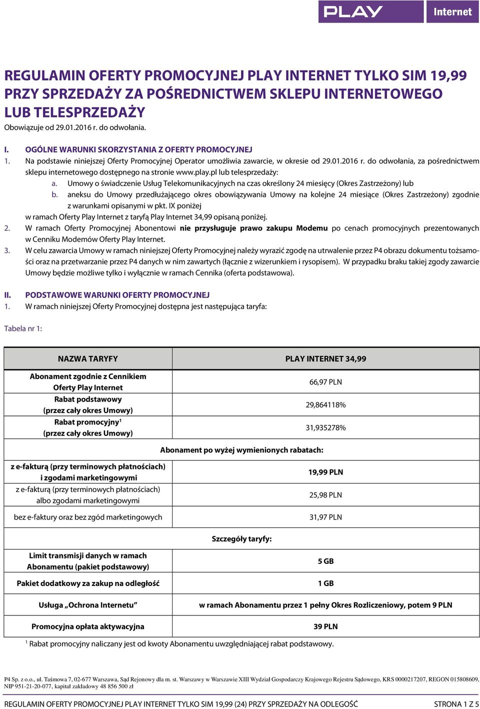 pl lub telesprzedaży: a. Umowy o świadczenie Usług Telekomunikacyjnych na czas określony 24 miesięcy (Okres Zastrzeżony) lub b.