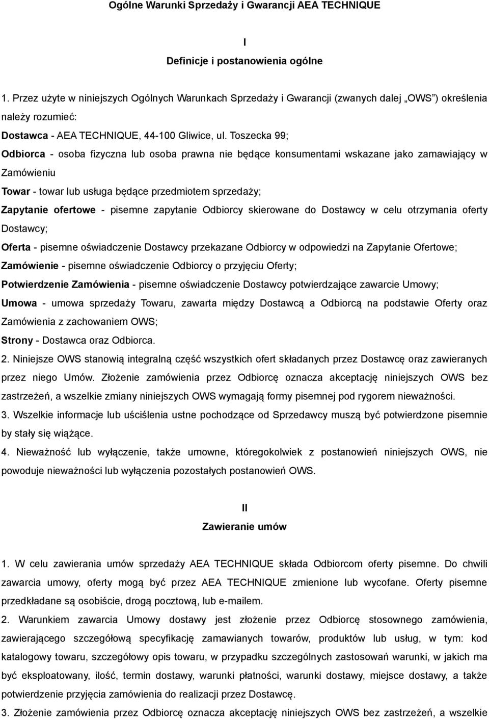 Toszecka 99; Odbiorca - osoba fizyczna lub osoba prawna nie będące konsumentami wskazane jako zamawiający w Zamówieniu Towar - towar lub usługa będące przedmiotem sprzedaży; Zapytanie ofertowe -