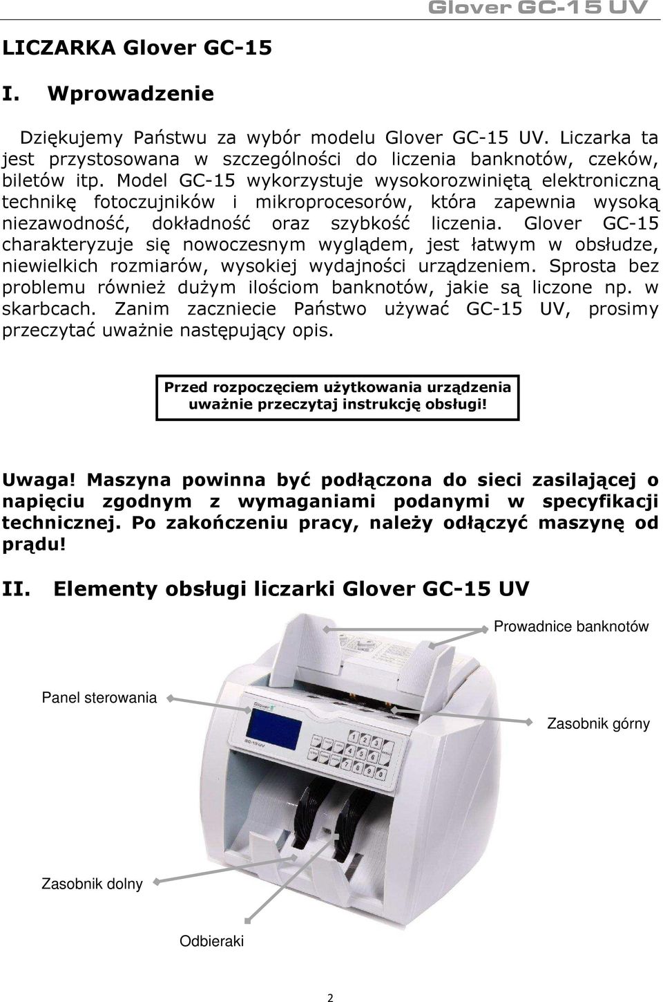 Glover GC-15 charakteryzuje się nowoczesnym wyglądem, jest łatwym w obsłudze, niewielkich rozmiarów, wysokiej wydajności urządzeniem.