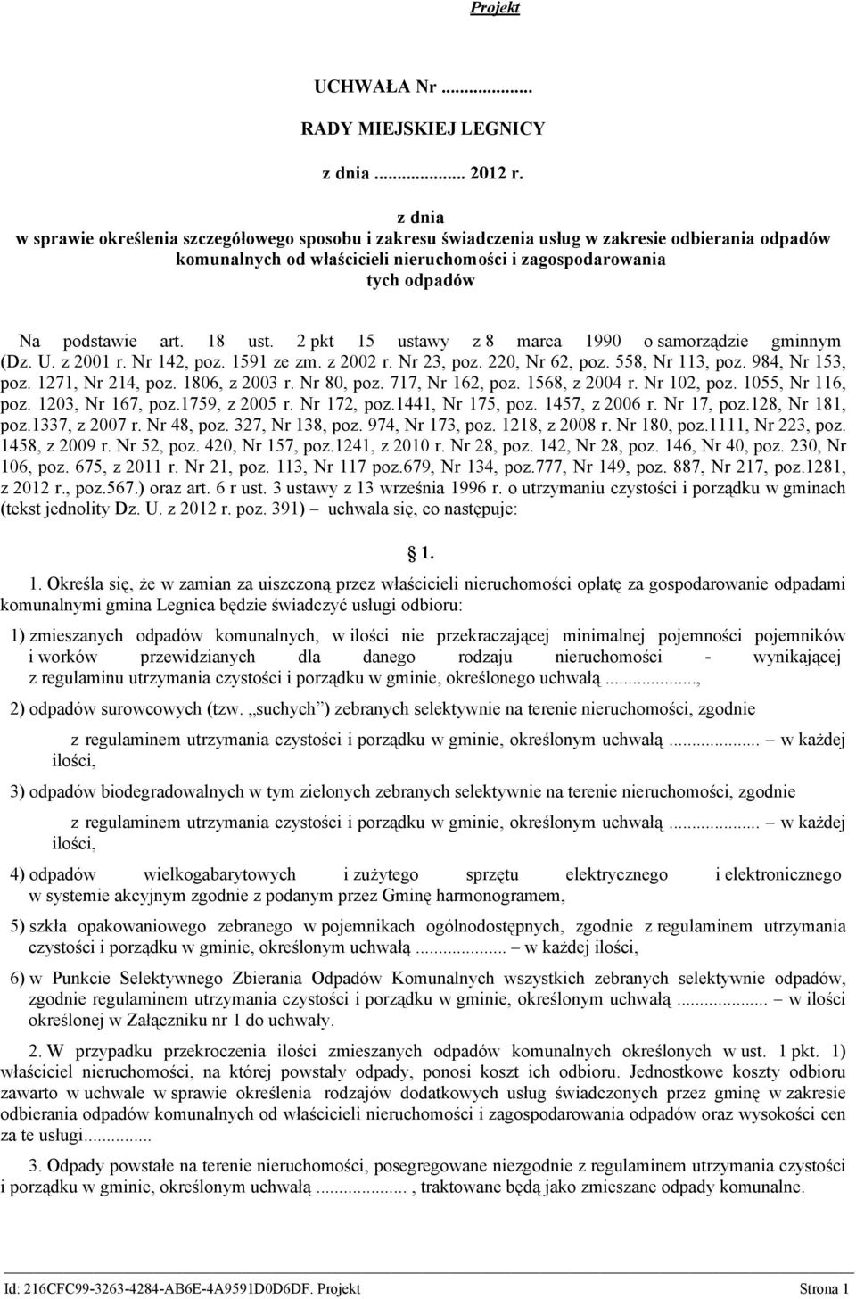 18 ust. 2 pkt 15 ustawy z 8 marca 1990 o samorządzie gminnym (Dz. U. z 2001 r. Nr 142, poz. 1591 ze zm. z 2002 r. Nr 23, poz. 220, Nr 62, poz. 558, Nr 113, poz. 984, Nr 153, poz. 1271, Nr 214, poz.