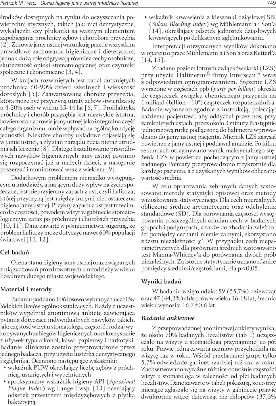 zapobiegania próchnicy zębów i chorobom przyzębia [2].