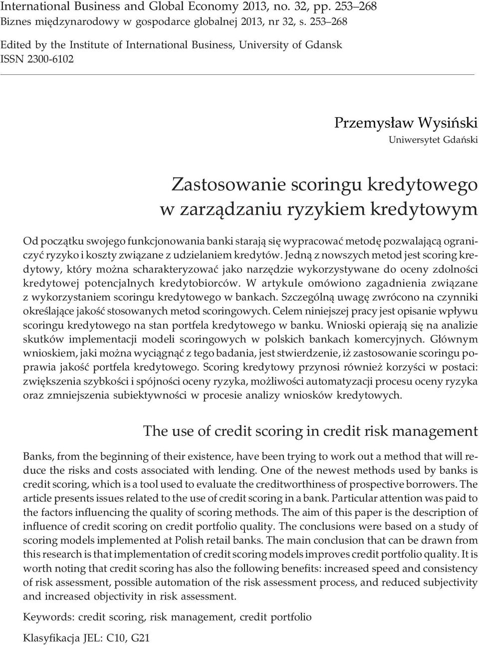 kredytowym Od pocz¹tku swojego funkcjonowania banki staraj¹ siê wypracowaæ metodê pozwalaj¹c¹ ograniczyæ ryzyko i koszty zwi¹zane z udzielaniem kredytów.