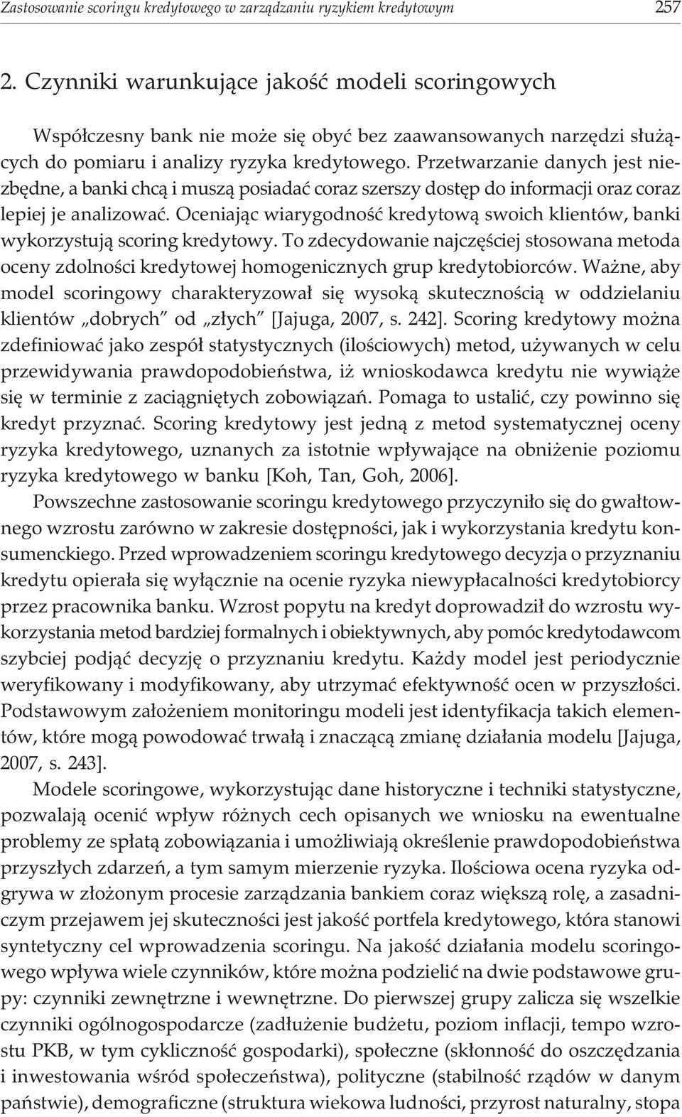 Przetwarzanie danych jest niezbêdne, a banki chc¹ i musz¹ posiadaæ coraz szerszy dostêp do informacji oraz coraz lepiej je analizowaæ.