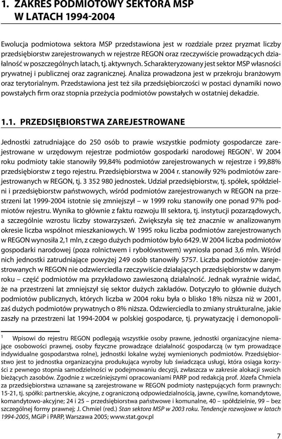 Analiza prowadzona jest w przekroju branżowym oraz terytorialnym.
