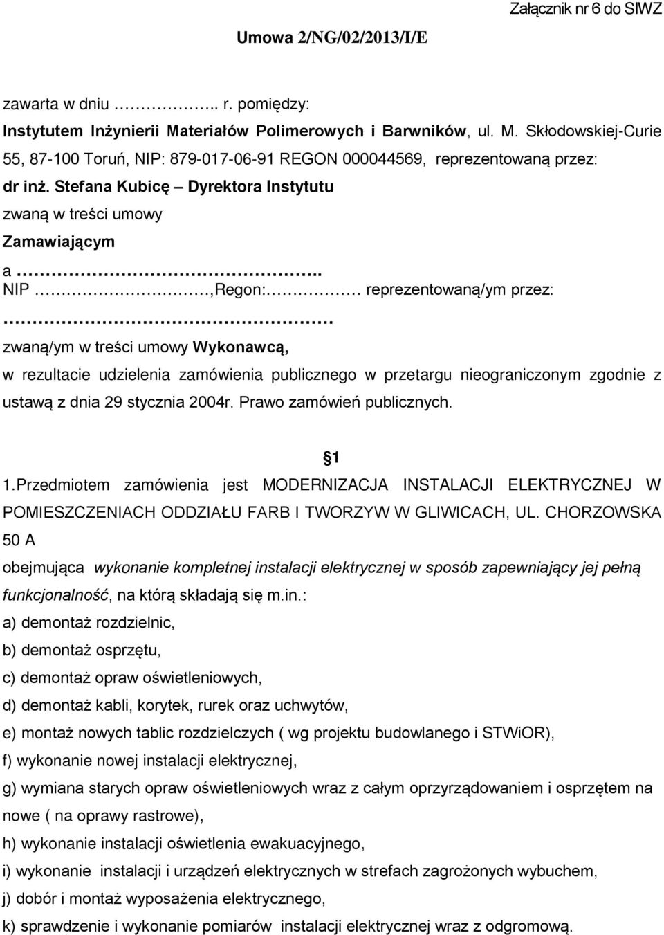 Stefana Kubicę Dyrektora Instytutu zwaną w treści umowy Zamawiającym a.