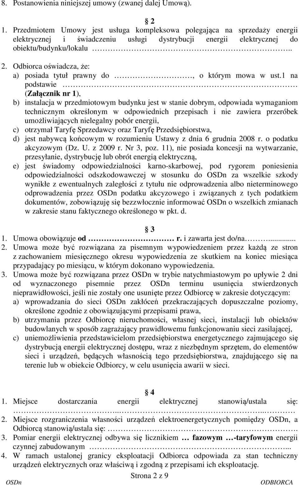 Odbiorca oświadcza, że: a) posiada tytuł prawny do, o którym mowa w ust.