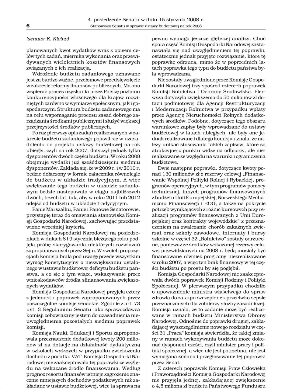 Wdro enie bud etu zadaniowego uznawane jest za bardzo wa ne, prze³omowe przedsiêwziêcie w zakresie reformy finansów publicznych.