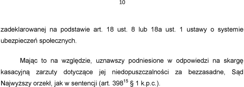 Mając to na względzie, uznawszy podniesione w odpowiedzi na skargę