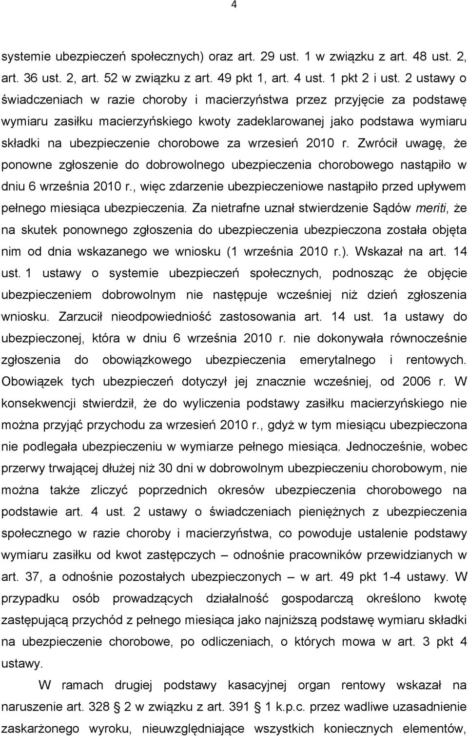 wrzesień 2010 r. Zwrócił uwagę, że ponowne zgłoszenie do dobrowolnego ubezpieczenia chorobowego nastąpiło w dniu 6 września 2010 r.