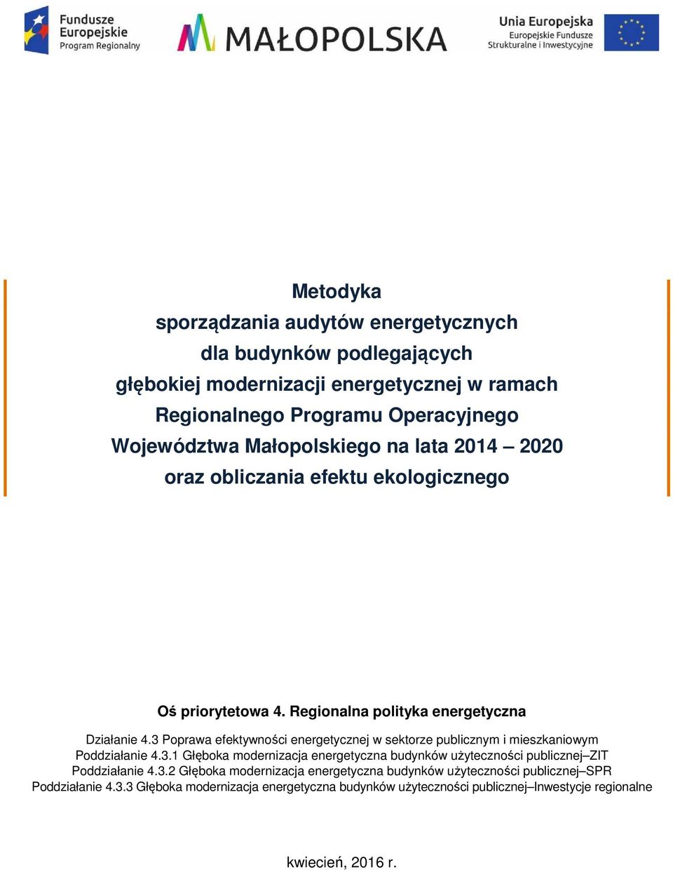 3 Poprawa efektywności energetycznej w sektorze publicznym i mieszkaniowym Poddziałanie 4.3.1 Głęboka modernizacja energetyczna budynków użyteczności publicznej ZIT Poddziałanie 4.