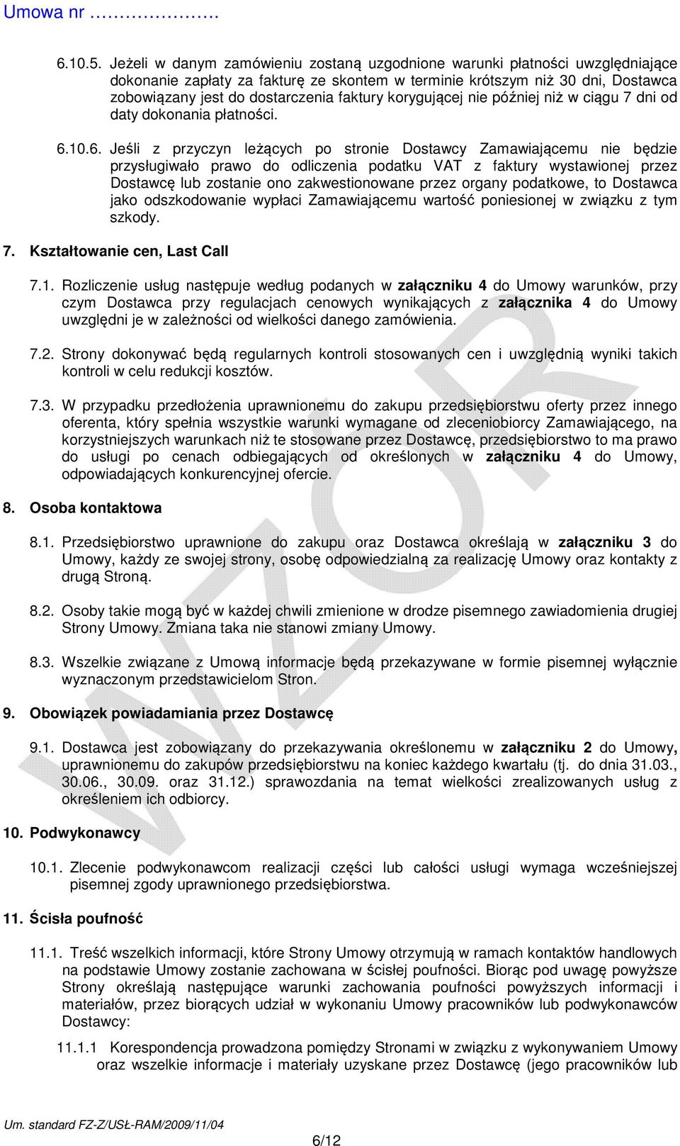 korygującej nie później niż w ciągu 7 dni od daty dokonania płatności. 6.