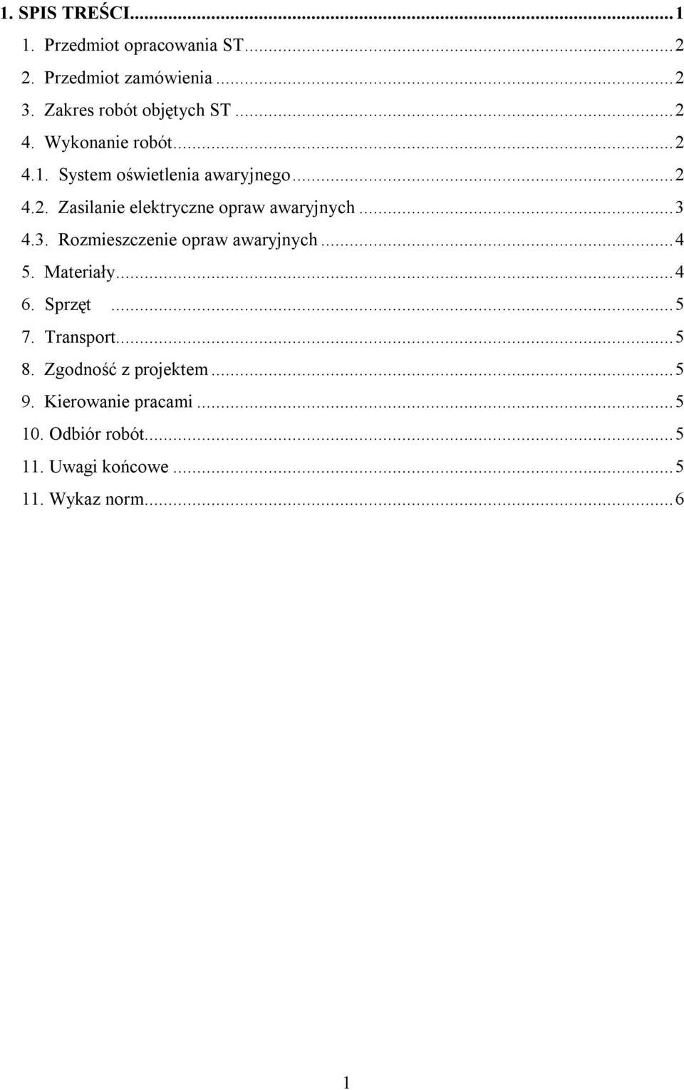 ..3 4.3. Rozmieszczenie opraw awaryjnych...4 5. Materiały...4 6. Sprzęt...5 7. Transport...5 8.