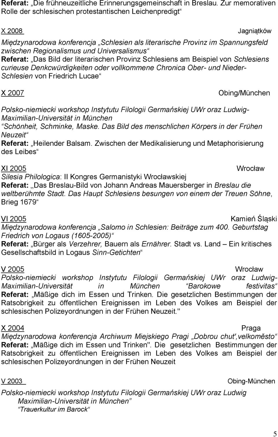 Universalismus Referat: Das Bild der literarischen Provinz Schlesiens am Beispiel von Schlesiens curieuse Denkcwürdigkeiten oder vollkommene Chronica Ober- und Nieder- Schlesien von Friedrich Lucae X
