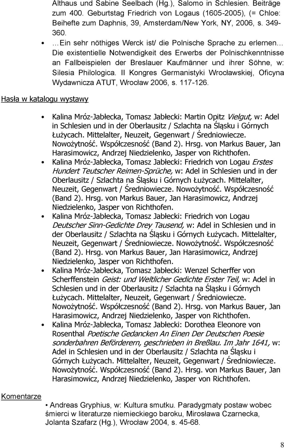Silesia Philologica. II Kongres Germanistyki skiej, Oficyna Wydawnicza ATUT, 2006, s. 117-126.