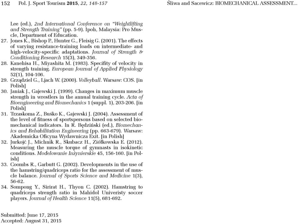 The effects of varying resistance-training loads on intermediate- and high-velocity-specific adaptations. Journal of Strength & Conditioning Research 15(3), 349-356. 28. Kanehisa H., Miyashita M.