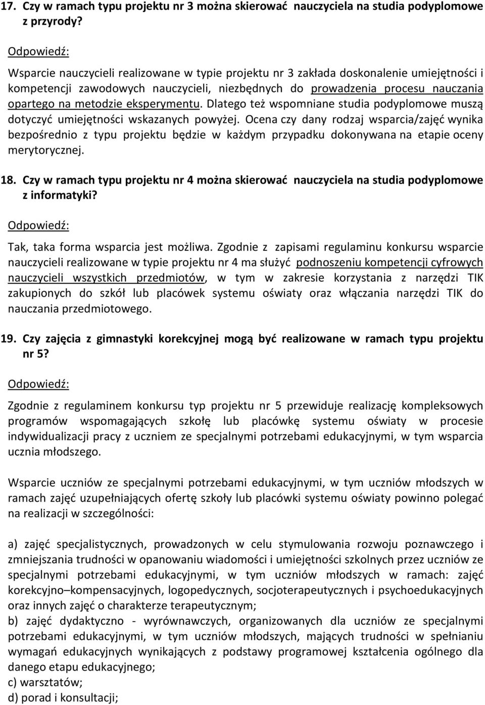eksperymentu. Dlatego też wspomniane studia podyplomowe muszą dotyczyć umiejętności wskazanych powyżej.