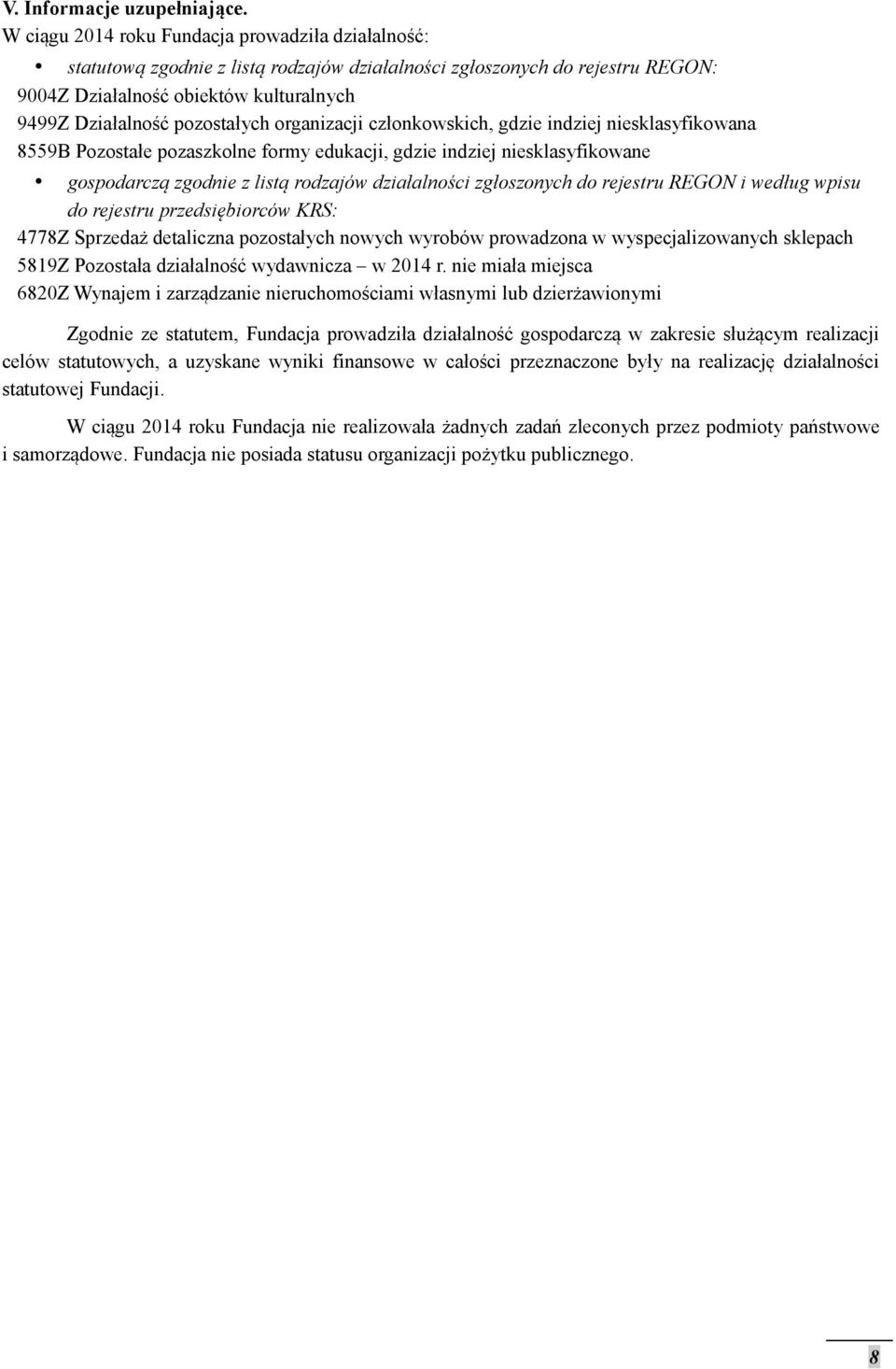 organizacji członkowskich, gdzie indziej niesklasyfikowana 8559B Pozostałe pozaszkolne formy edukacji, gdzie indziej niesklasyfikowane gospodarczą zgodnie z listą rodzajów działalności zgłoszonych do