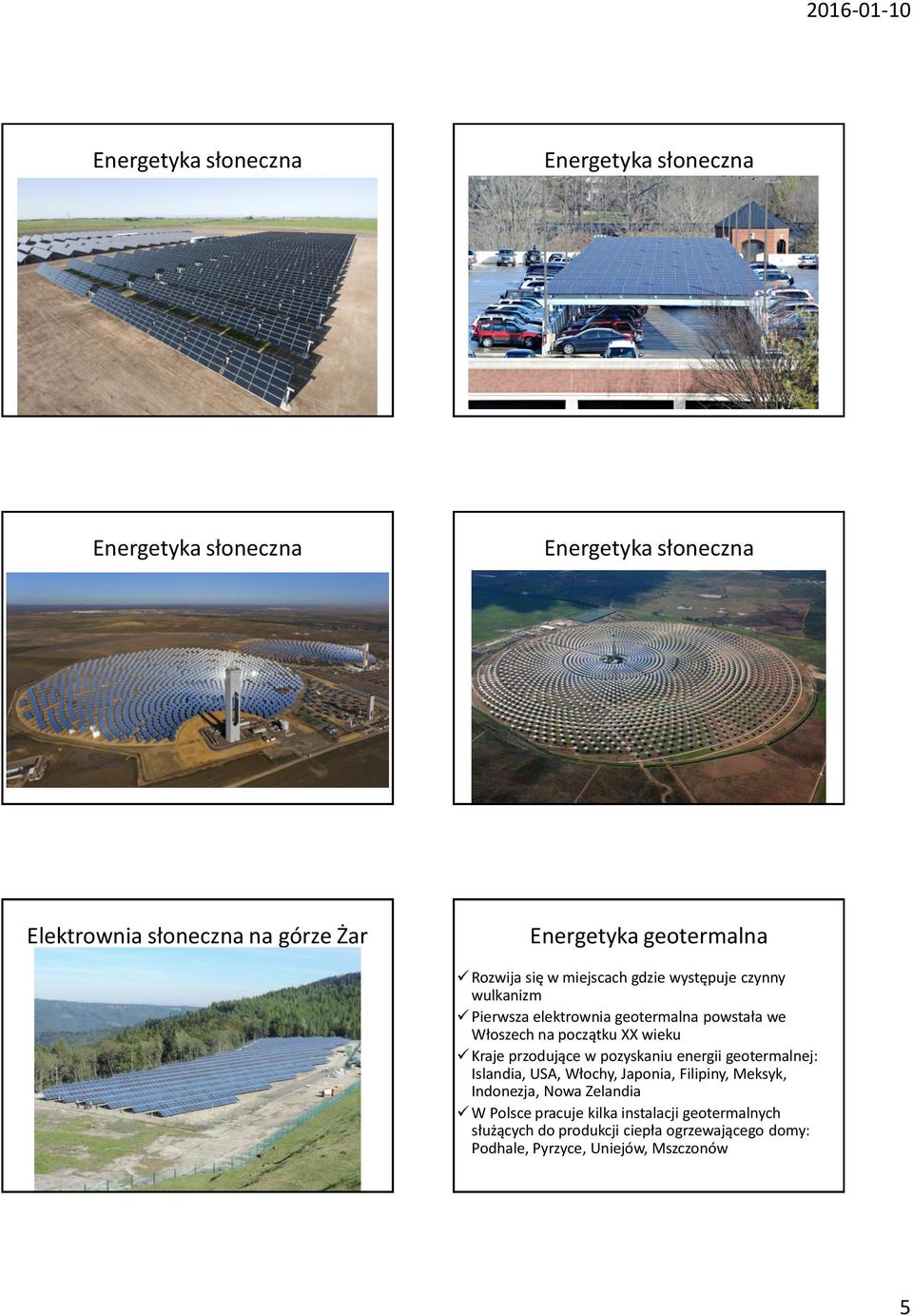 pozyskaniu geotermalnej: Islandia, USA, Włochy, Japonia, Filipiny, Meksyk, Indonezja, Nowa Zelandia W Polsce