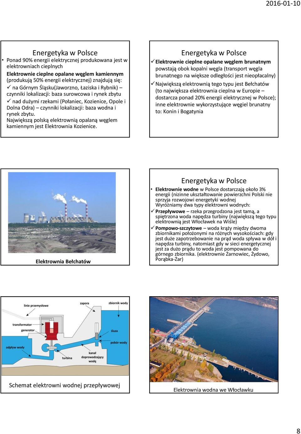 Największą polską elektrownią opalaną węglem kamiennym jest Elektrownia Kozienice.