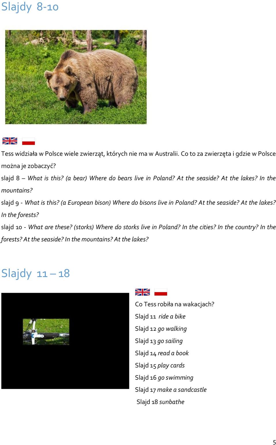 slajd 10 - What are these? (storks) Where do storks live in Poland? In the cities? In the country? In the forests? At the seaside? In the mountains? At the lakes?
