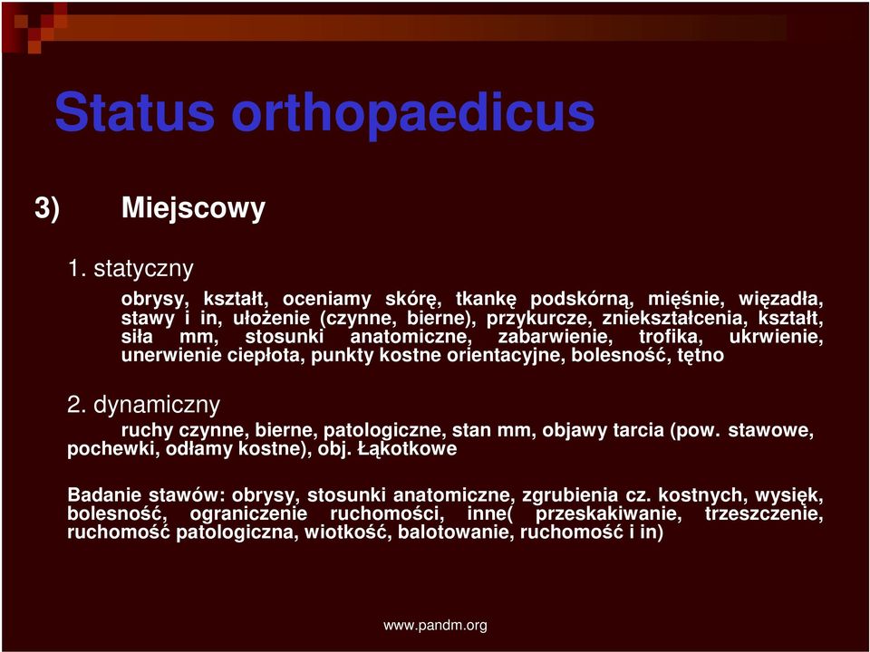 stosunki anatomiczne, zabarwienie, trofika, ukrwienie, unerwienie ciepłota, punkty kostne orientacyjne, bolesność, tętno 2.