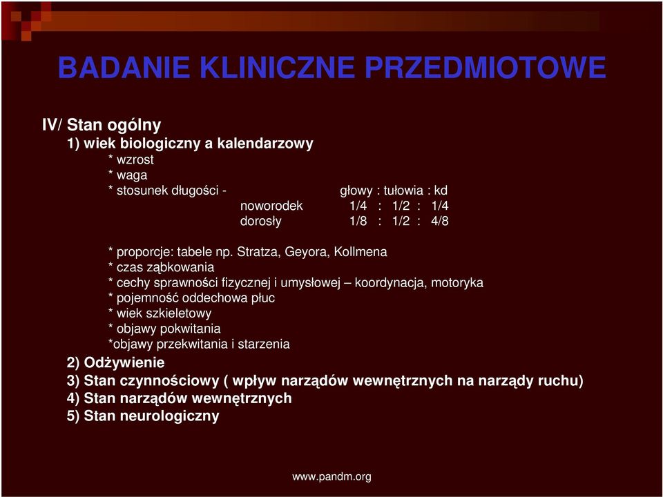 Stratza, Geyora, Kollmena * czas ząbkowania * cechy sprawności fizycznej i umysłowej koordynacja, motoryka * pojemność oddechowa płuc *