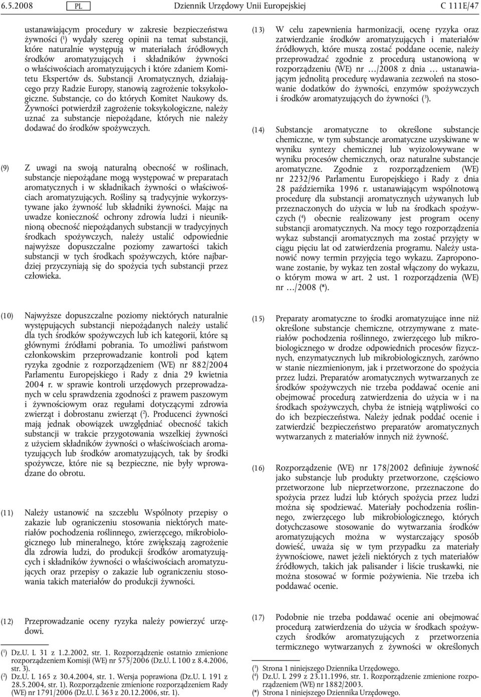 Substancji Aromatycznych, działającego przy Radzie Europy, stanowią zagrożenie toksykologiczne. Substancje, co do których Komitet Naukowy ds.