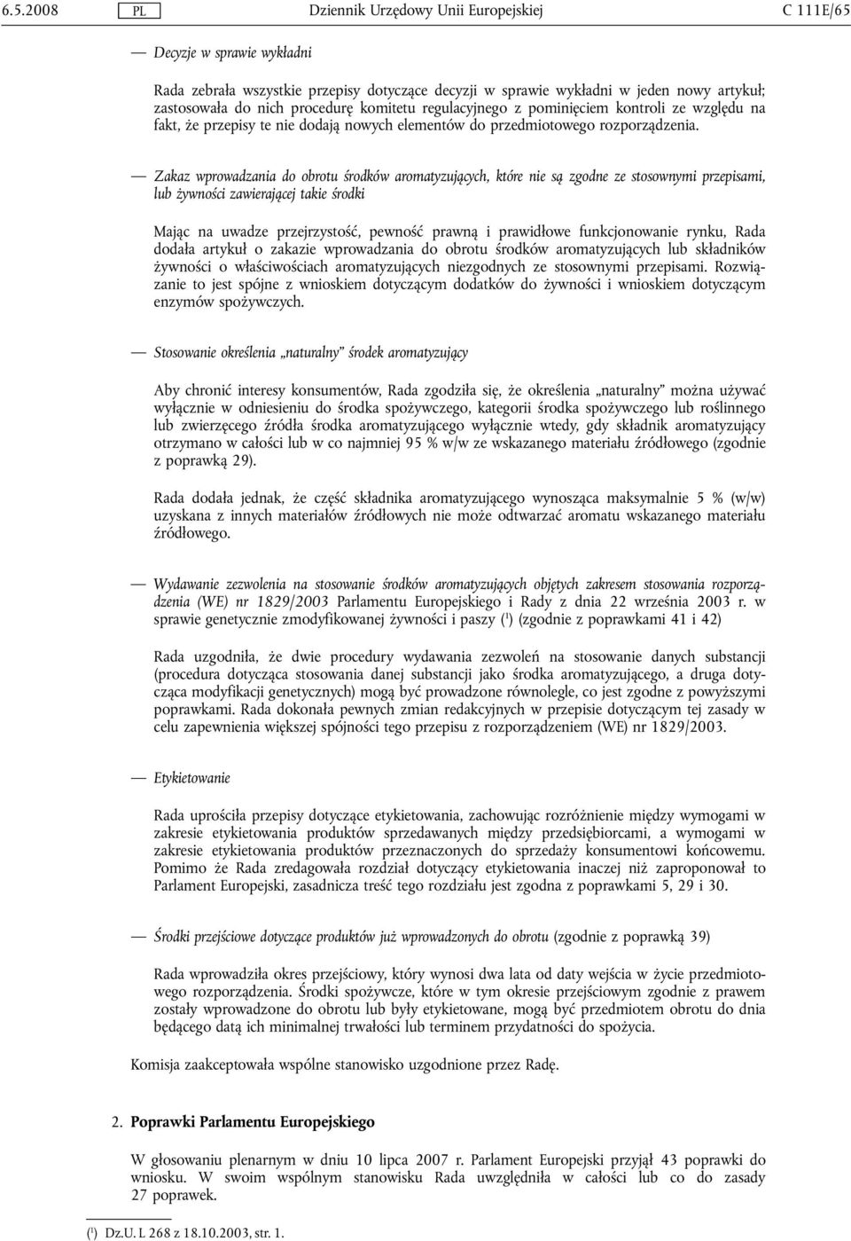 Zakaz wprowadzania do obrotu środków aromatyzujących, które nie są zgodne ze stosownymi przepisami, lub żywności zawierającej takie środki Mając na uwadze przejrzystość, pewność prawną i prawidłowe